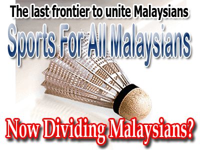 Sports - the last frontier to unite Malaysians - is now used to divide Malaysians